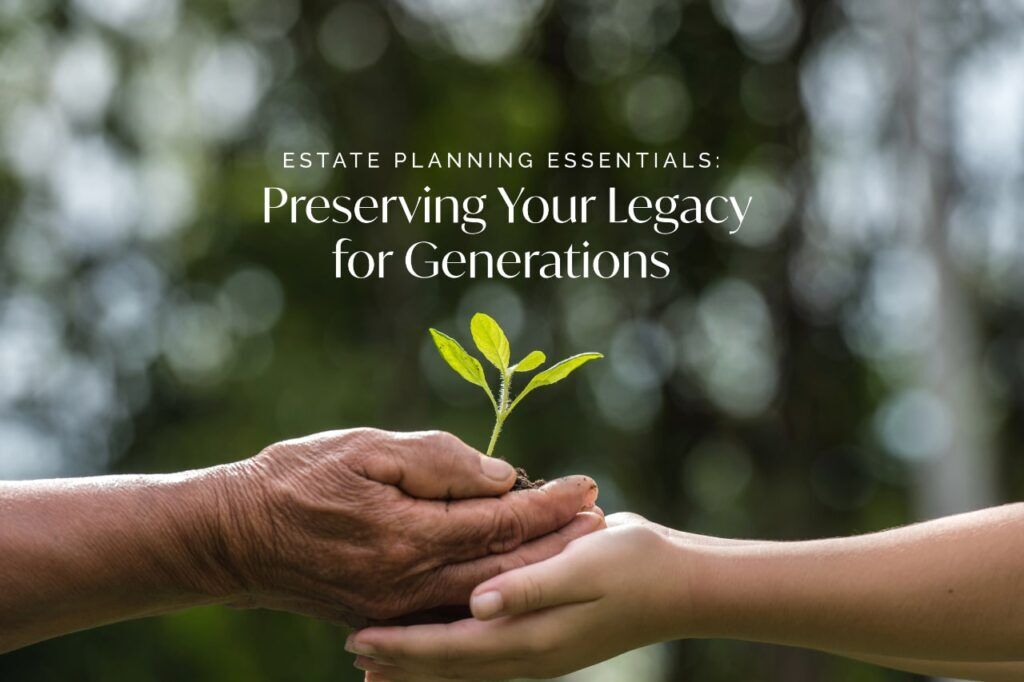 Estate Planning Essentials: Our Approach to Asset Management